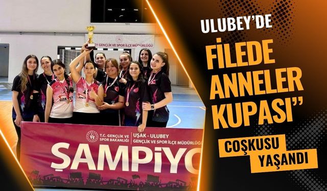 Ulubey’de “Filede Anneler Kupası” Coşkusu Yaşandı