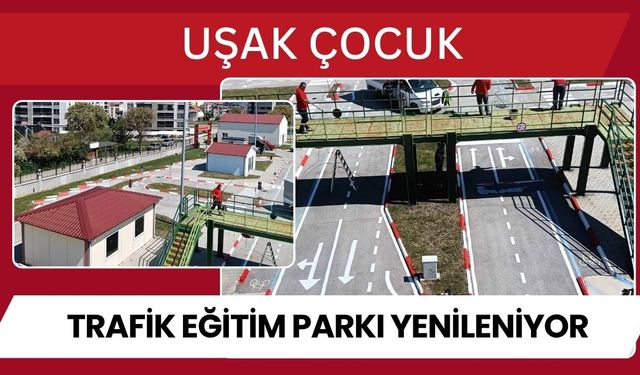 Uşak Çocuk Trafik Eğitim Parkı Yenileniyor