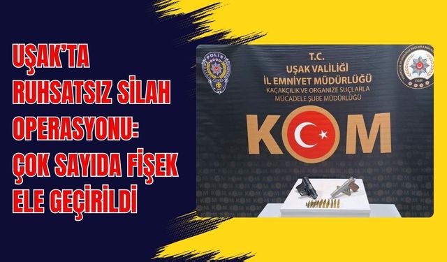 Uşak’ta Ruhsatsız Silah Operasyonu: İş Yerinde Tabanca ve Çok Sayıda Fişek Ele Geçirildi