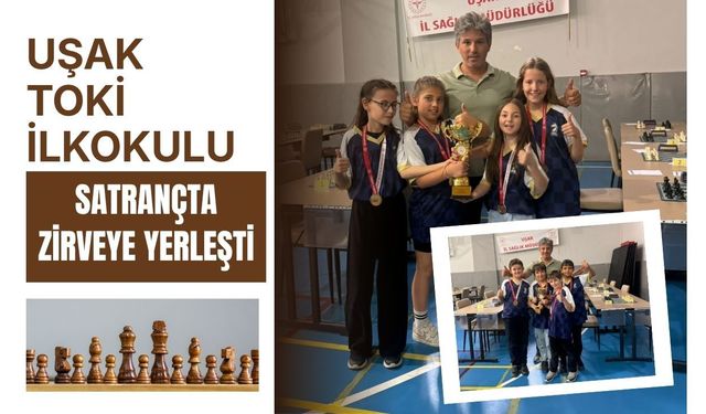Uşak TOKİ İlkokulu Satrançta Zirveye Yerleşti