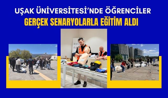 Uşak Üniversitesi’nde Öğrenciler Gerçek Senaryolarla Eğitim Aldı