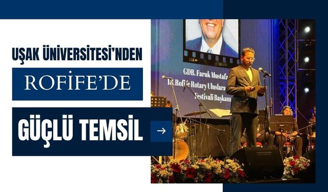 Uşak Üniversitesi’nden ROFİFE’de Güçlü Temsil: Genç Sinemacılara Umut Mesajı