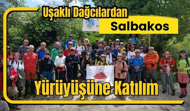Uşaklı Dağcılardan Salbakos Yürüyüşüne Katılım