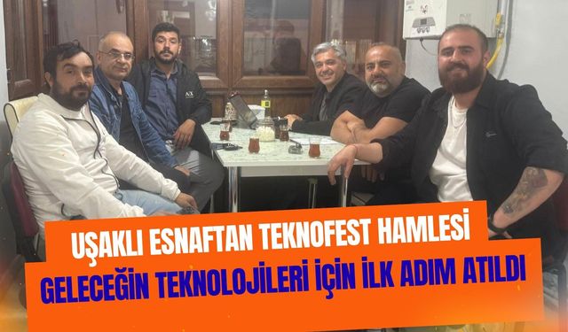 Uşaklı Esnaftan TEKNOFEST Hamlesi, Geleceğin Teknolojileri İçin İlk Adım Atıldı
