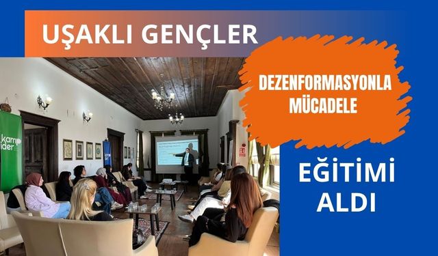 Uşaklı Gençler Dezenformasyonla Mücadele Eğitimi Aldı
