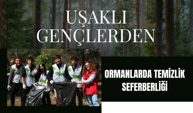 Uşaklı Gençlerden Ormanlarda Temizlik Seferberliği