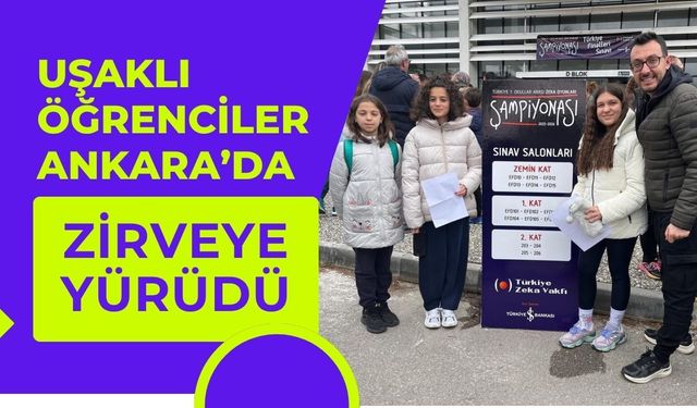 Uşaklı Öğrenciler Ankara’da Zirveye Yürüdü