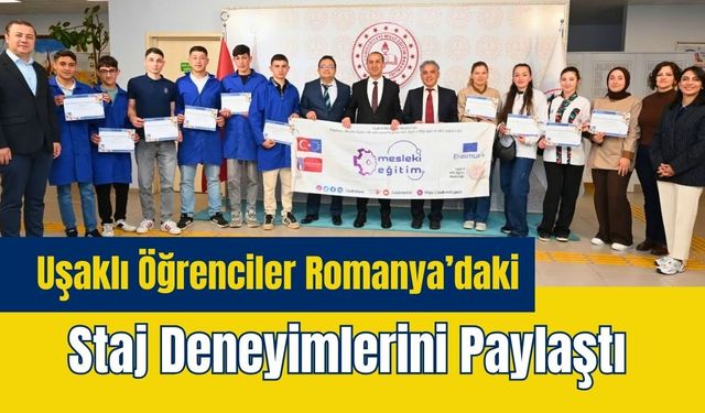 Uşaklı Öğrenciler Romanya’daki Staj Deneyimlerini Paylaştı