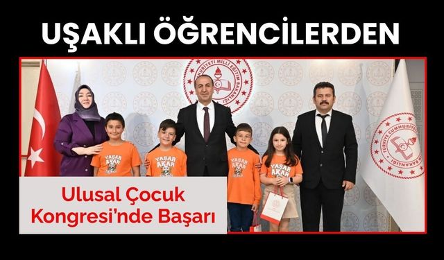 Uşaklı Öğrencilerden Ulusal Çocuk Kongresi’nde Başarı