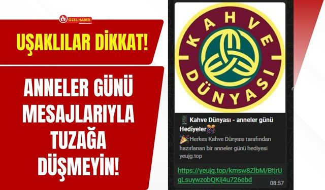 Uşaklılar Dikkat: Anneler Günü Mesajlarıyla Tuzağa Düşmeyin!
