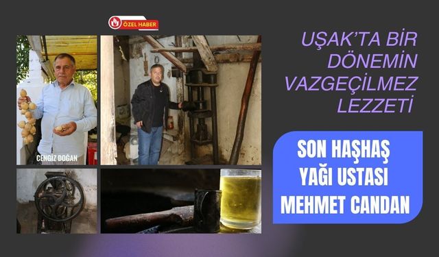 Uşak’ta Bir Dönemin Vazgeçilmez Lezzeti Son Haşhaş Yağı Ustası Mehmet Candan