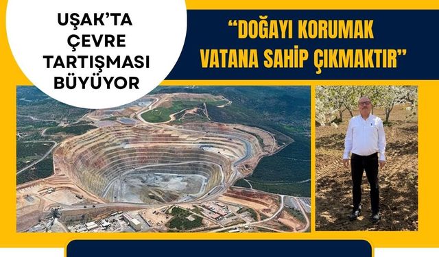 Uşak’ta Çevre Tartışması Büyüyor: “Doğayı Korumak Vatana Sahip Çıkmaktır”
