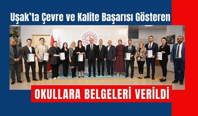 Uşak’ta Çevre ve Kalite Başarısı Gösteren Okullara Belgeleri Verildi