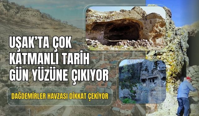Uşak’ta Çok Katmanlı Tarih Gün Yüzüne Çıkıyor: Dağdemirler Havzası Dikkat Çekiyor