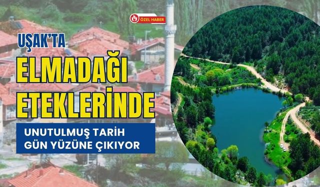Uşak’ta Elmadağı Eteklerinde Unutulmuş Tarih Gün Yüzüne Çıkıyor