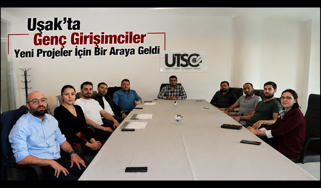 Uşak’ta Genç Girişimciler Yeni Projeler İçin Bir Araya Geldi