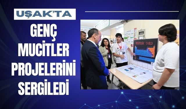 Uşak’ta Genç Mucitler Projelerini Sergiledi