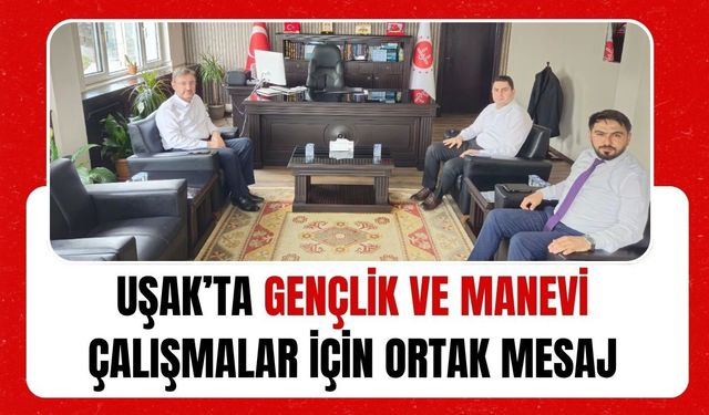 Uşak’ta Gençlik ve Manevi Çalışmalar İçin Ortak Mesaj