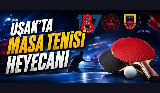 Uşak’ta Jandarma’nın 187. Yılına Özel Masa Tenisi Turnuvası Düzenlenecek