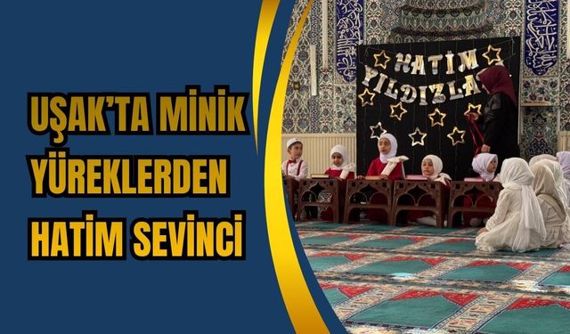 Uşak’ta Minik Yüreklerden Hatim Sevinci