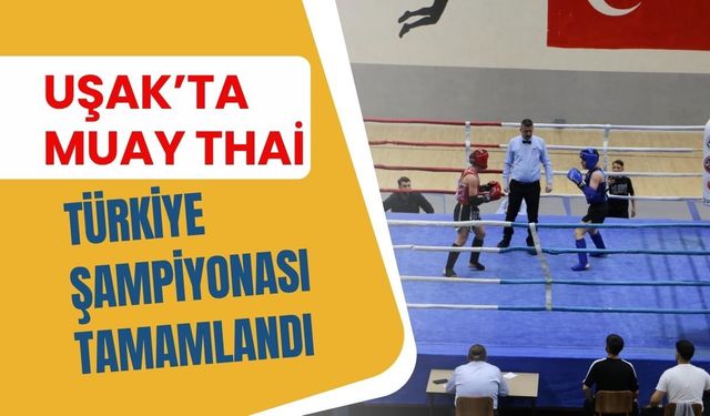 Uşak’ta Muay Thai Türkiye Şampiyonası Tamamlandı