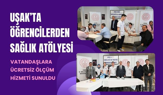 Uşak’ta Öğrencilerden Sağlık Atölyesi: Vatandaşlara Ücretsiz Ölçüm Hizmeti Sunuldu