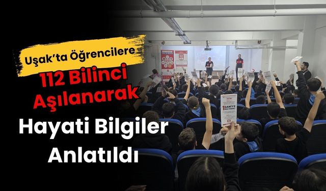 Uşak’ta Öğrencilere 112 Bilinci Aşılanarak, Hayati Bilgiler Anlatıldı