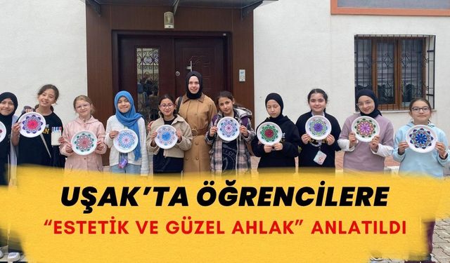 Uşak’ta Öğrencilere “Estetik ve Güzel Ahlak” Anlatıldı