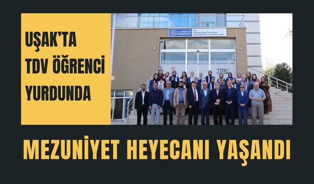 Uşak’ta TDV Öğrenci Yurdunda Mezuniyet Heyecanı Yaşandı