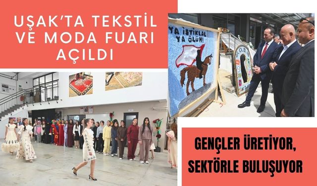 Uşak’ta Tekstil ve Moda Fuarı Açıldı: Gençler Üretiyor, Sektörle Buluşuyor