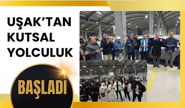 Uşak’tan Kutsal Yolculuk Başladı: İlk Hacı Kafilesi Dualarla Uğurlandı