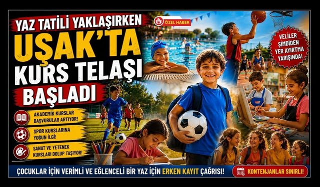 Yaz Tatili Yaklaşırken Uşak’ta Kurs Telaşı Başladı
