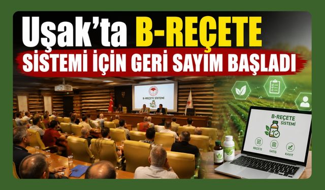 Uşak'ta B-REÇETE Sistemi İçin Geri Sayım Başladı