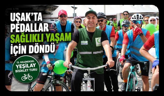 Uşak'ta Pedallar Sağlıklı Yaşam İçin Döndü