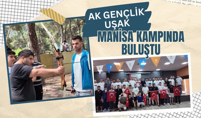 AK Gençlik Uşak, Manisa Kampında Buluştu