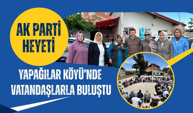 AK Parti Heyeti Yapağılar Köyü’nde Vatandaşlarla Buluştu