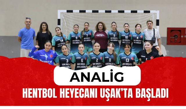 ANALİG Hentbol Heyecanı Uşak’ta Başladı