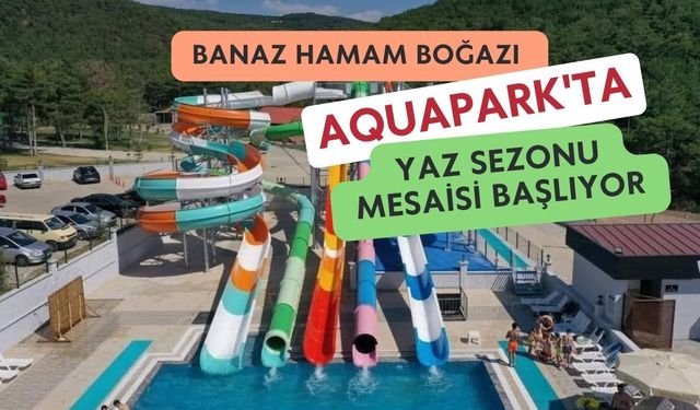 Banaz Hamam Boğazı Aquapark'ta Yaz Sezonu Mesaisi Başlıyor