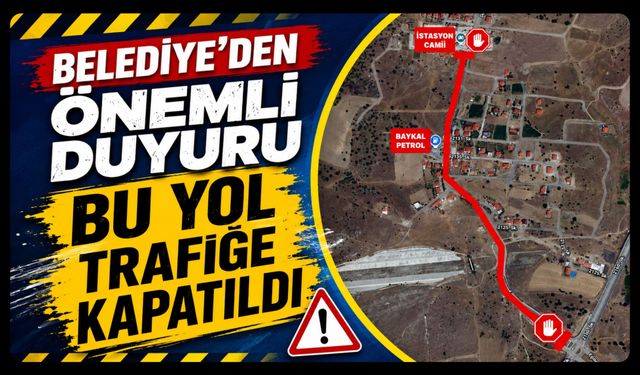 Belediye’den Önemli Duyuru, Bu Yol Araç ve Yaya Trafiğine Kapatıldı