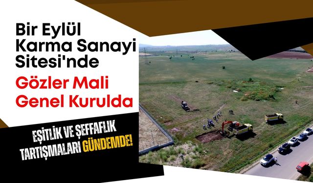 Bir Eylül Karma Sanayi Sitesi'nde Gözler Mali Genel Kurulda, Eşitlik ve Şeffaflık Tartışmaları Gündemde!