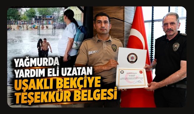 Yağmurda Yardım Eli Uzatan Uşaklı Bekçiye Teşekkür Belgesi