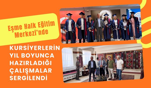 Eşme Halk Eğitim Merkezi’nde Kursiyerlerin Yıl Boyunca Hazırladığı Çalışmalar Sergilendi