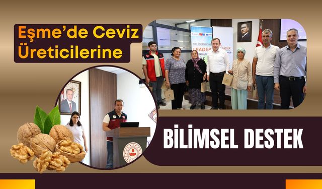 Eşme’de Ceviz Üreticilerine Bilimsel Destek, Verim ve Kalite İçin Eğitim Düzenlendi