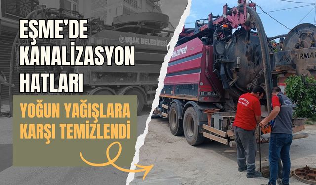 Eşme’de Kanalizasyon Hatları Yoğun Yağışlara Karşı Temizlendi