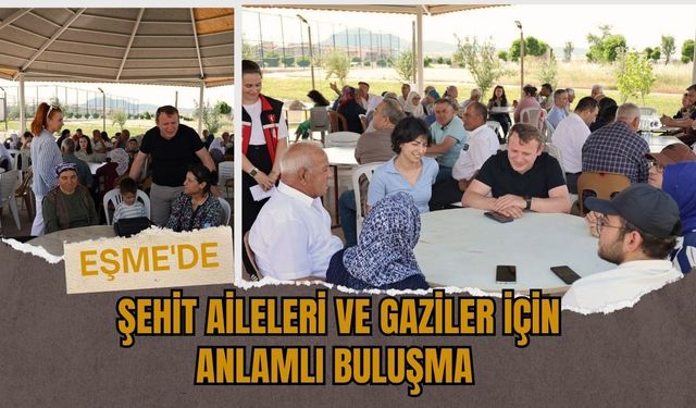 Eşme'de Şehit Aileleri ve Gaziler İçin Anlamlı Buluşma