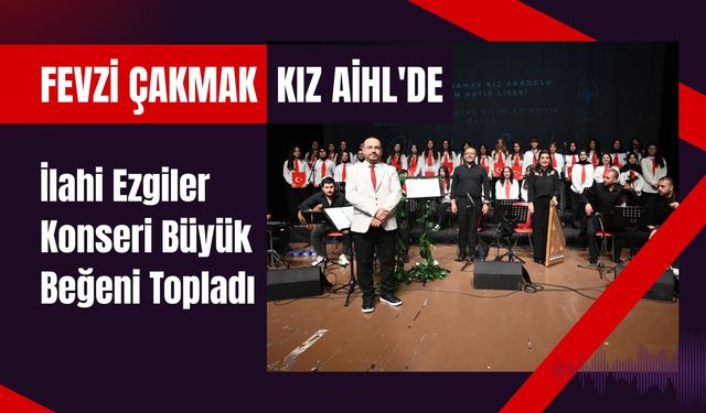 Fevzi Çakmak Kız AİHL'de İlahi Ezgiler Konseri Büyük Beğeni Topladı