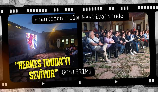 Frankofon Film Festivali’nde “Herkes Touda’yı Seviyor” Gösterimi