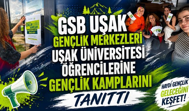 GSB Uşak Gençlik Merkezleri Uşak Üniversitesi Öğrencilerine Gençlik Kamplarını Tanıttı
