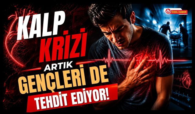 Kalp Krizi Artık Gençleri de Tehdit Ediyor! Uzmanlar Uyarıyor