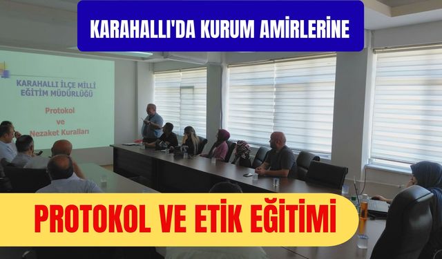 Karahallı'da Kurum Amirlerine Protokol ve Etik Eğitimi